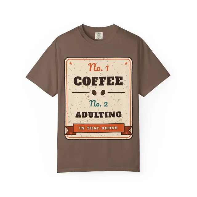 Coffee First, Adulting Second Comfort Colors® Tee