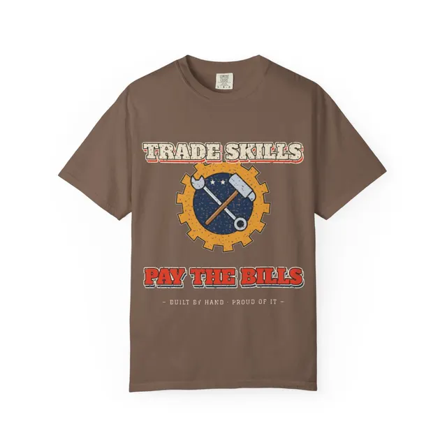 Trade Skills Pay the Bills Comfort Colors® Tee